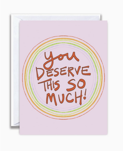 You Deserve This Card