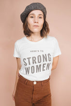 Load image into Gallery viewer, Here&#39;s to Strong Women T Shirt