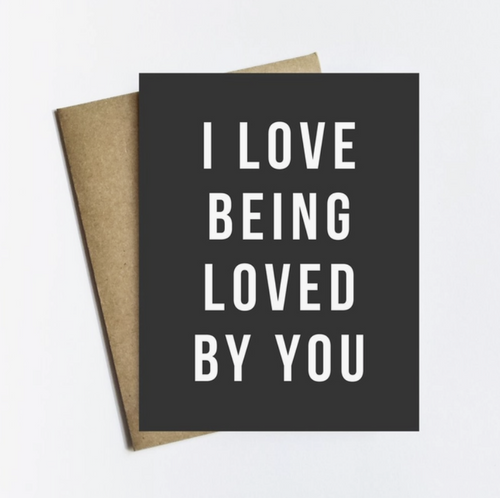 Love Being Loved By You Card