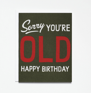 Sorry You're Old Card