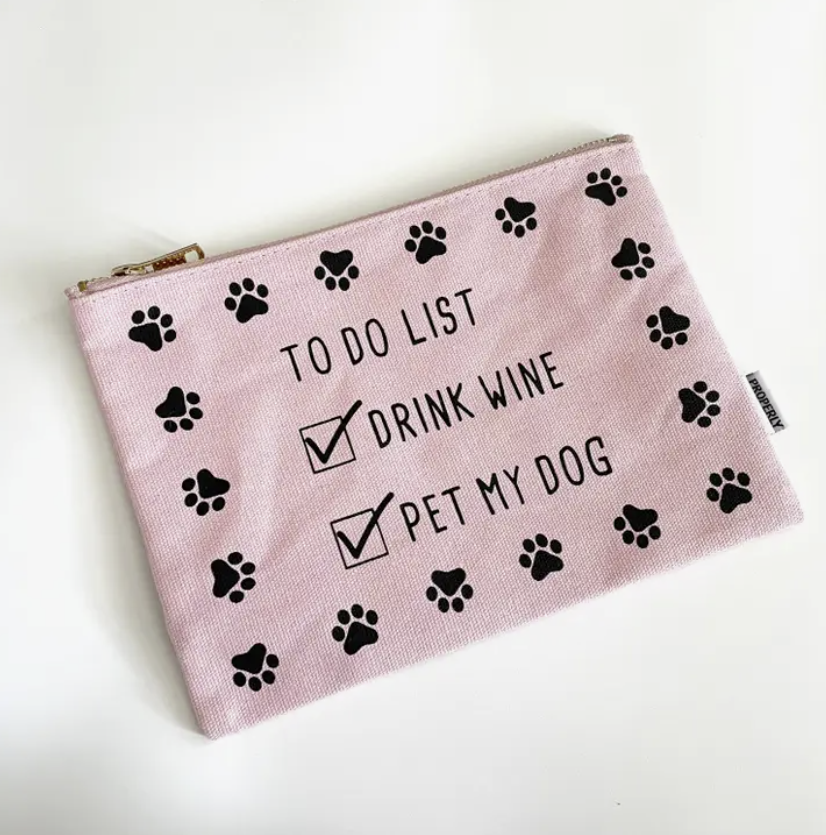 To Do List: Drink Wine & Pet My Dog Pouch
