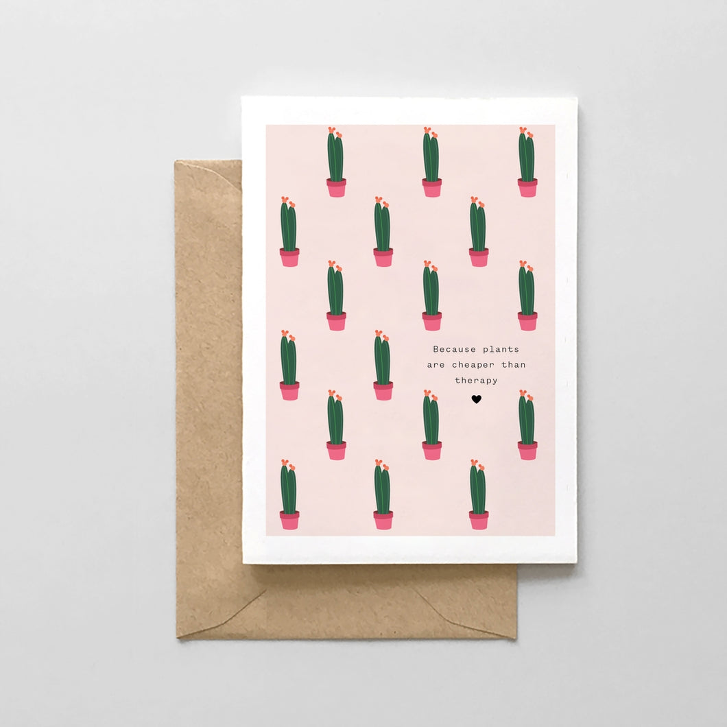 Because Plants Are Cheaper Than Therapy Design Card