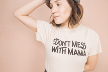 Load image into Gallery viewer, Don&#39;t Mess with Mama Tee