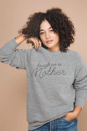 Tough as a Mother Sweatshirt