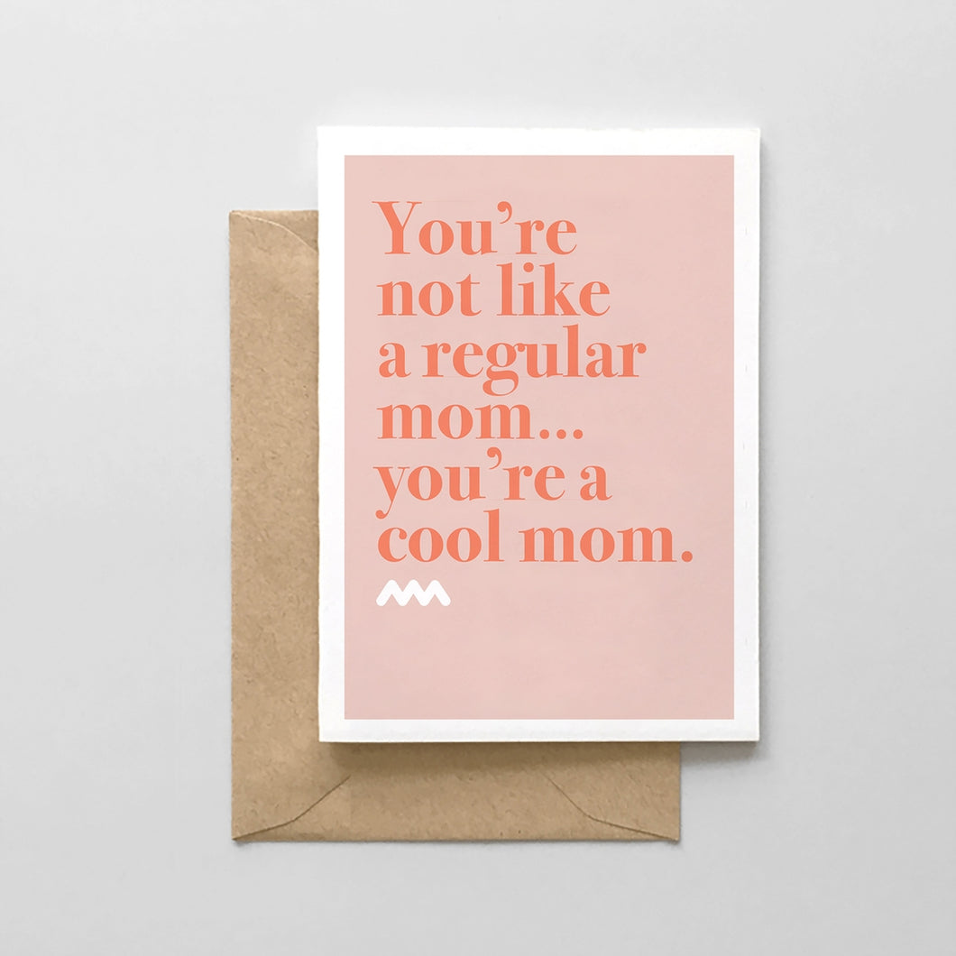 You're Not a Regular Mom, You're a Cool Mom Card